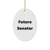 Senator Oval Ornament Gifts for Men, Funny Future Senator Quote, Christmas Decoration, Gifts from Family, Gifts for Senator - Image 1